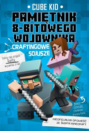 Craftingowe Sojusze Minecraft Pamiętnik 8 Bitowego Wojownika Tom 3 - Cube Kid