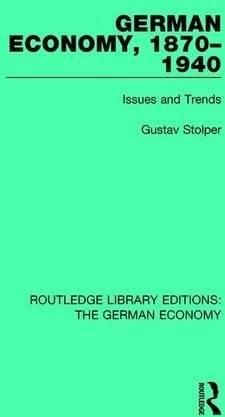 Gustav Stolper - German Economy, 1870-1940: Issues