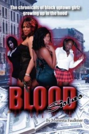 Blood Sistas: The Chronicals of Black Uptown Girlz Growing Up in the Hood