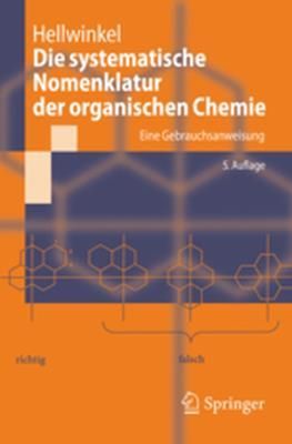 Die Systematische Nomenklatur Der Organischen Chemie: Eine Gebrauchsanweisung