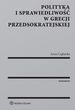 Polityka i sprawiedliwość w Grecji przedsokratejskiej - Atrakcyjne promocje, wysyłka już od 3,99 zł
