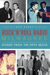 Rock 'n' Roll Radio Milwaukee: Stories from the Fifth Beatle (Barry Bob)(Twarda)