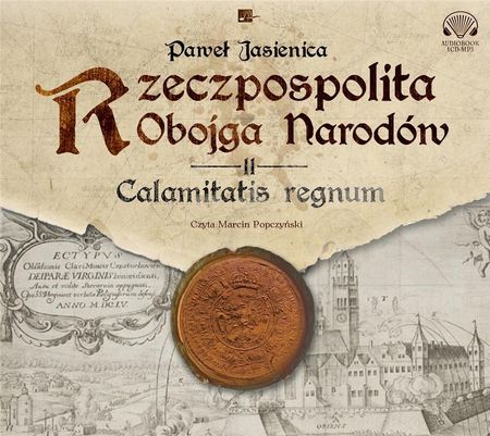 Rzeczpospolita obojga narodów. Calamitatis regnum. - Audiobook