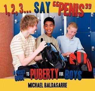 1, 2, 3... Say, "Penis": A Pocket Guide to Puberty for Boys