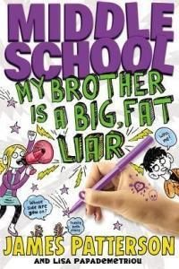 Middle School: My Brother Is a Big, Fat Liar (Patterson James)(Twarda)