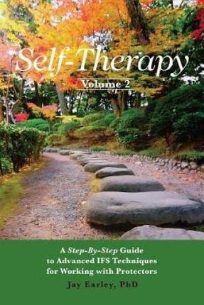 Self-Therapy, Vol. 2: A Step-By-Step Guide to Advanced Ifs Techniques for Working with Protectors (Earley Phd Jay)(Paperback)