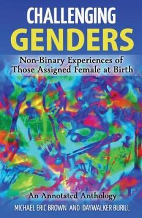 Challenging Genders: Non-Binary Experiences of Those Assigned Female at Birth (Brown Michael Eric)(Paperback)