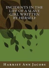 Incidents in the Life of a Slave Girl Written by Herself (Jacobs Harriet Ann)(Paperback)