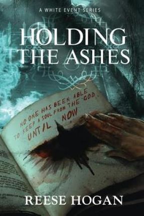 Holding the Ashes, Season One: A White Event Series (Hogan Reese)(Paperback)