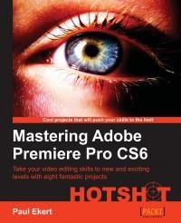 Mastering Adobe Premiere Pro Cs6