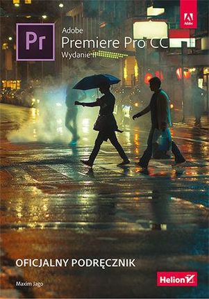 Adobe Premiere Pro Cc Oficjalny Podręcznik Wyd. 2 - Maxim Jago