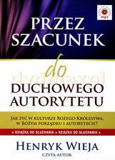 Zdjęcie Przez szacunek do duchowego autorytetu - Henryk Wieja [AUDIOBOOK] - Ciężkowice