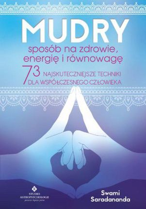 Mudry &#8211; sposób na zdrowie, energię i równowagę. 73 najskuteczniejsze techniki dla współczesnego człowieka (EPUB)