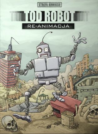 Tod Robot: Re-animacja. Strefa komiksu. Tom 6