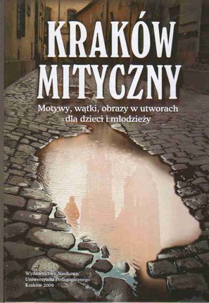 Kraków mityczny Motywy wątki obrazy w utworach dla dzieci...