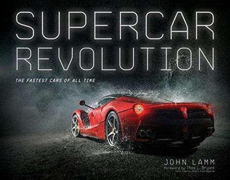 John Lamm - Supercar Revolution: The Fastest Cars