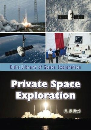 Private Space Exploration Volume 9 Kids Library of