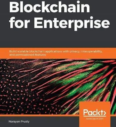 Narayan Prusty - Blockchain for Enterprise: Build
