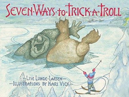 Lise Lunge-Larsen - Seven Ways to Trick a Troll