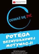 Zdjęcie Odważ się żyć. Potęga bezwysiłkowej motywacji - Opole