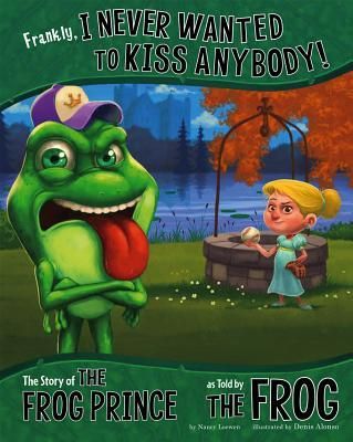 Frankly, I Never Wanted to Kiss Anybody!: The Story of the Frog Prince as Told by the Frog (Loewen Nancy)(Paperback)