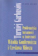 Książka Turniej Garbusów Problematyka tożsamości w twórczości Witolda Gombrowicza i Czesława Miłosza - zdjęcie 1