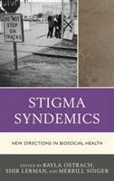Stigma Syndemics: New Directions in Biosocial Health (Ostrach Bayla)(Twarda)