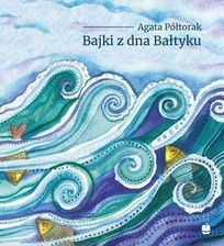 Książka Bajki z dna Bałtyku - Agata Półtorak - zdjęcie 1