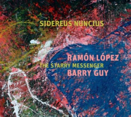 Sidereus Nuncius - The Starry Messenger (Ramon Lopez & Barry Guy) (CD)