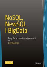 Zdjęcie NOSQL NEWSQL I BIGDATA BAZY DANYCH NASTĘPNEJ GENERACJI - Guy Harrison - Bartoszyce
