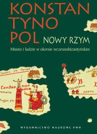 Konstantynopol - Nowy Rzym. Miasto i ludzie w okresie wczesnobizantyjskim (EPUB)