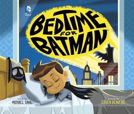 Bedtime for Batman (Beavers Ethen)(Library Binding)