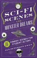 Sci-Fi Scenes and Monster Dreams: 16 Comedy Scenes for Student Actors (Ewen Jan Peterson)(Paperback)
