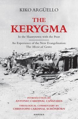 The Kerygma: In the Shantytown with the Poor: An Experience of the New Evangelization: The Missio Ad Gentes (Arguello Kiko)(Paperback)