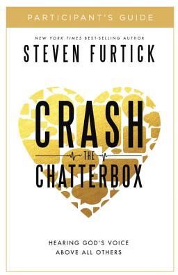 Crash the Chatterbox, Participant's Guide: Hearing God's Voice Above All Others (Furtick Steven)(Paperback)