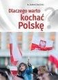 Dlaczego warto kochać Polskę