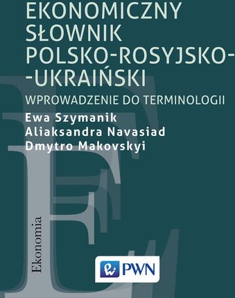 Ekonomiczny słownik polsko-rosyjsko-ukraiński Wprowadzenie do terminologii