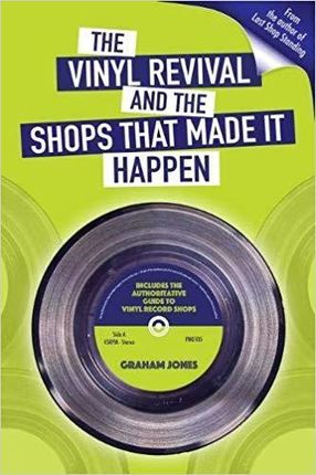 Vinyl  Revival And The Shops That Made It Happen (Jones Graham)