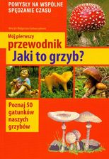 Zdjęcie Mój pierwszy przewodnik. Jaki to grzyb? - Orneta