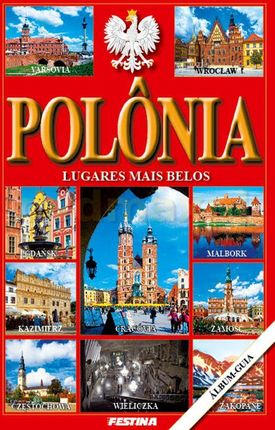 Polska najpiękniejsze miejsca. Polonia lugares mais belos (wersja portugalska) - Rafał Jabłoński