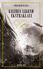 Zdjęcie Galeria Legend Ekstraklasy  Bajak Wojciech - Chmielnik