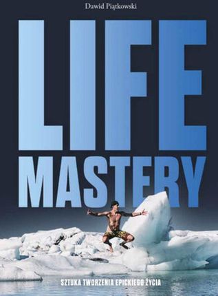 Life Mastery. Sztuka tworzenia epickiego życia (EPUB)