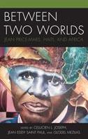 Between Two Worlds - Jean Price-Mars, Haiti, and Africa(Twarda)