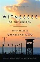 Witnesses of the Unseen - Seven Years in Guantanamo(Paperback)
