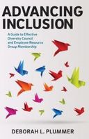 Advancing Inclusion: A Guide to Effective Diversity Council and Employee Resource Group Membership