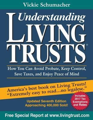 Understanding Living Trusts(r): How You Can Avoid Probate, Keep Control, Save Taxes, and Enjoy Peace of Mind (Schumacher Vickie)(Paperback)