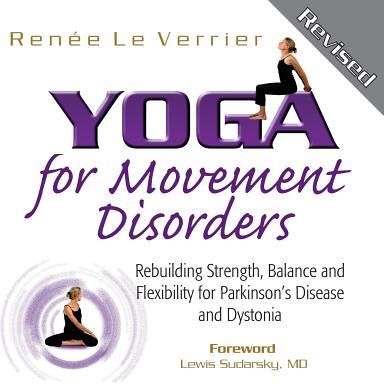 Yoga for Movement Disorders: Rebuilding Strength, Balance and Flexibility for Parkinson's Disease and Dystonia (Le Verrier Renee)(Paperback)