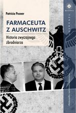 Farmaceuta z Auschwitz historia zwyczajnego zbrodniarza - zdjęcie 1