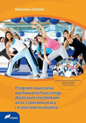 Program nauczania wychowania fizycznego dla liceum i technikum wraz z planami pracy i kryteriami oceniania