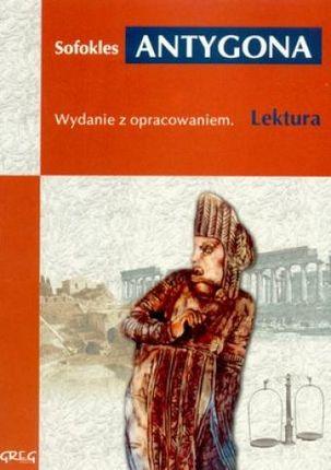 Antygona. Wydanie z opracowaniem i streszczeniem